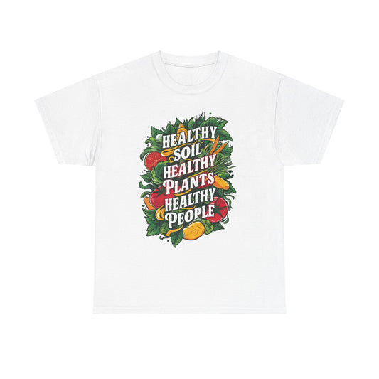 Healthy Soil - Healthy Plants - Healthy People T-shirt #4