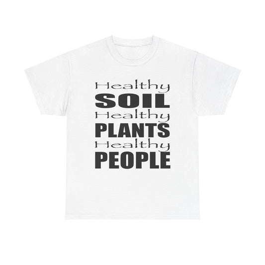 Healthy Soil, Healthy Plants, Healthy People T-shirt #1