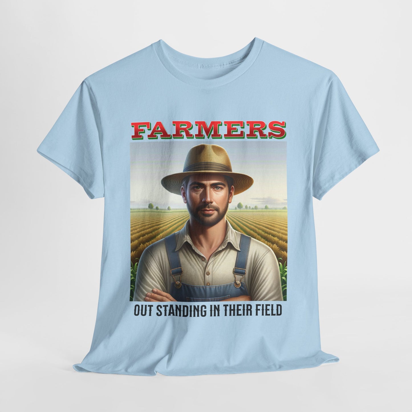 Farmers Out Standing in their field T-shirt