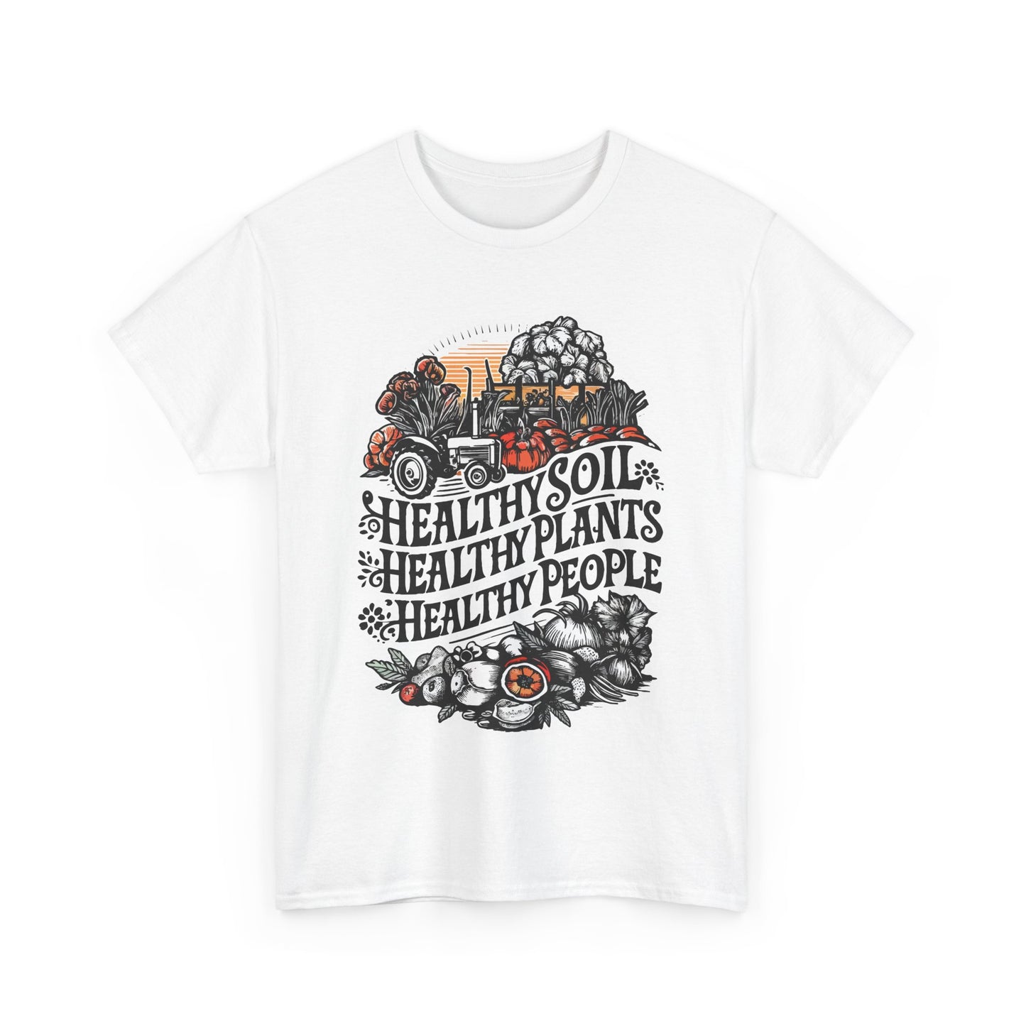 Healthy Soil - Healthy Plants - Healthy People T-shirt #7