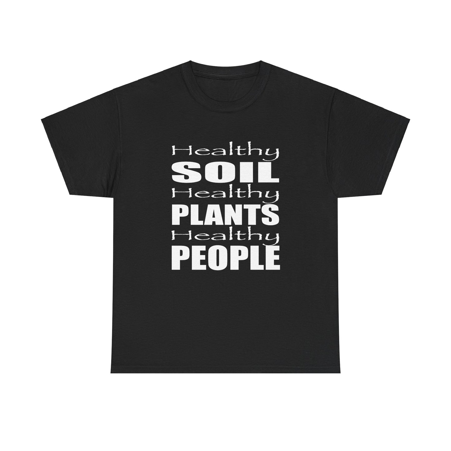 Healthy Soil, Healthy Plants, Healthy People T-shirt #1