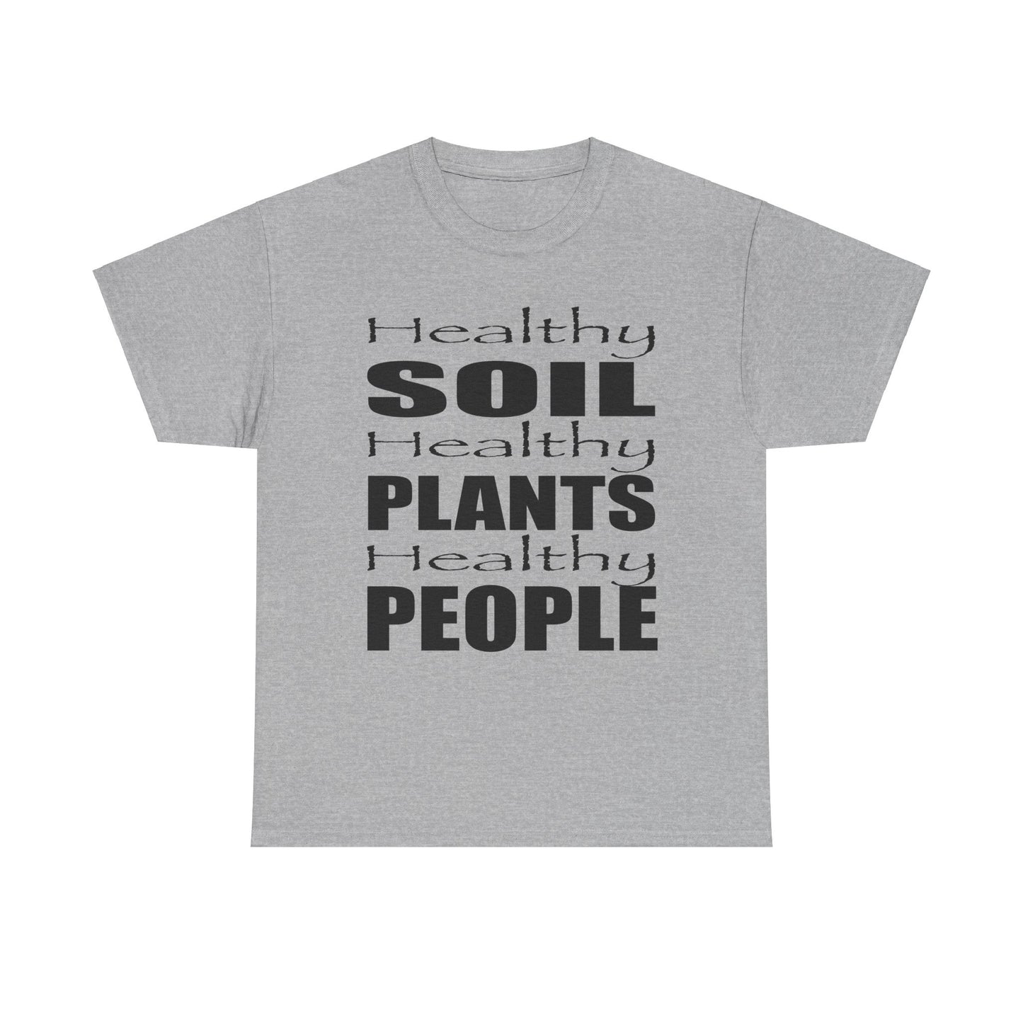 Healthy Soil, Healthy Plants, Healthy People T-shirt #1