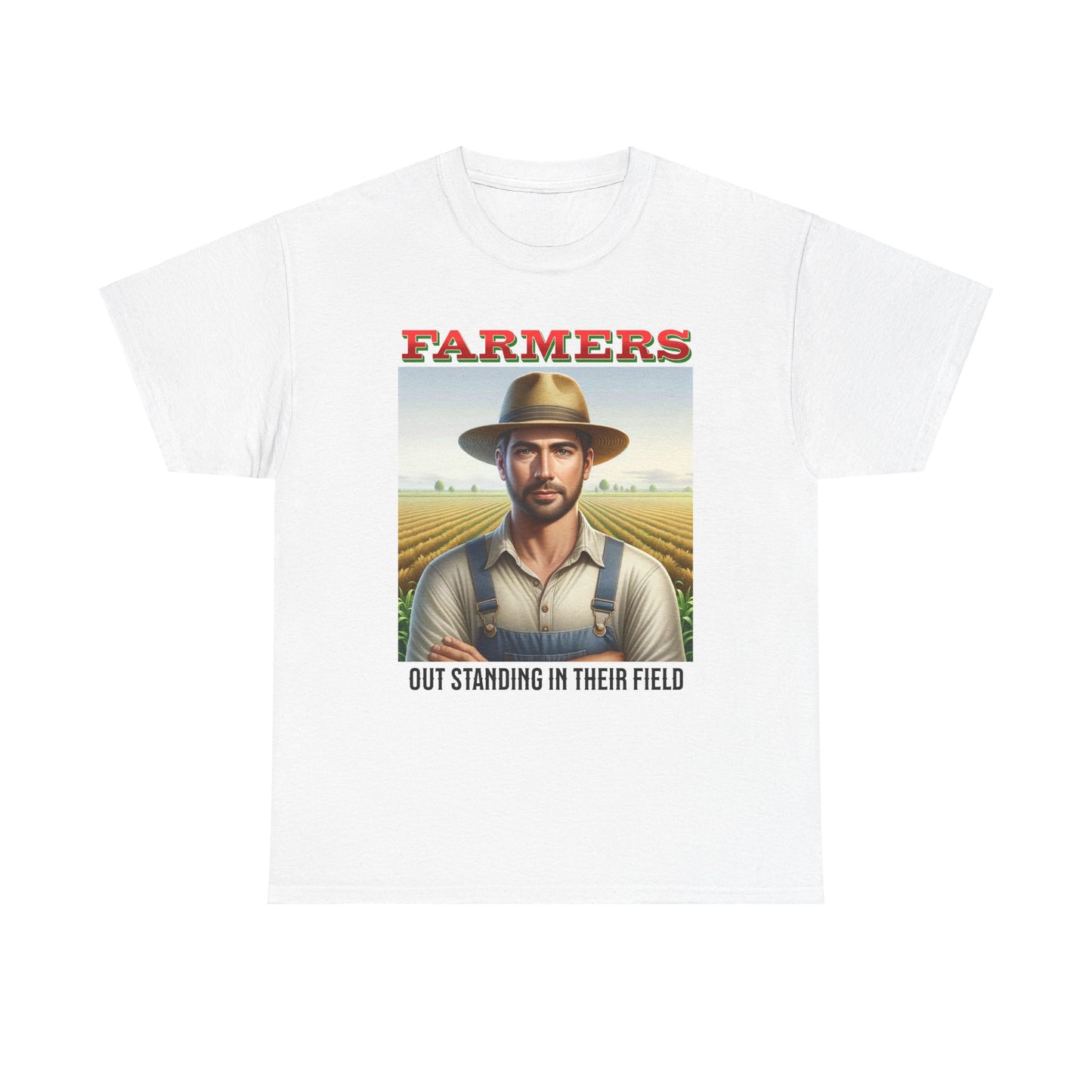 Farmers Out Standing in their field T-shirt