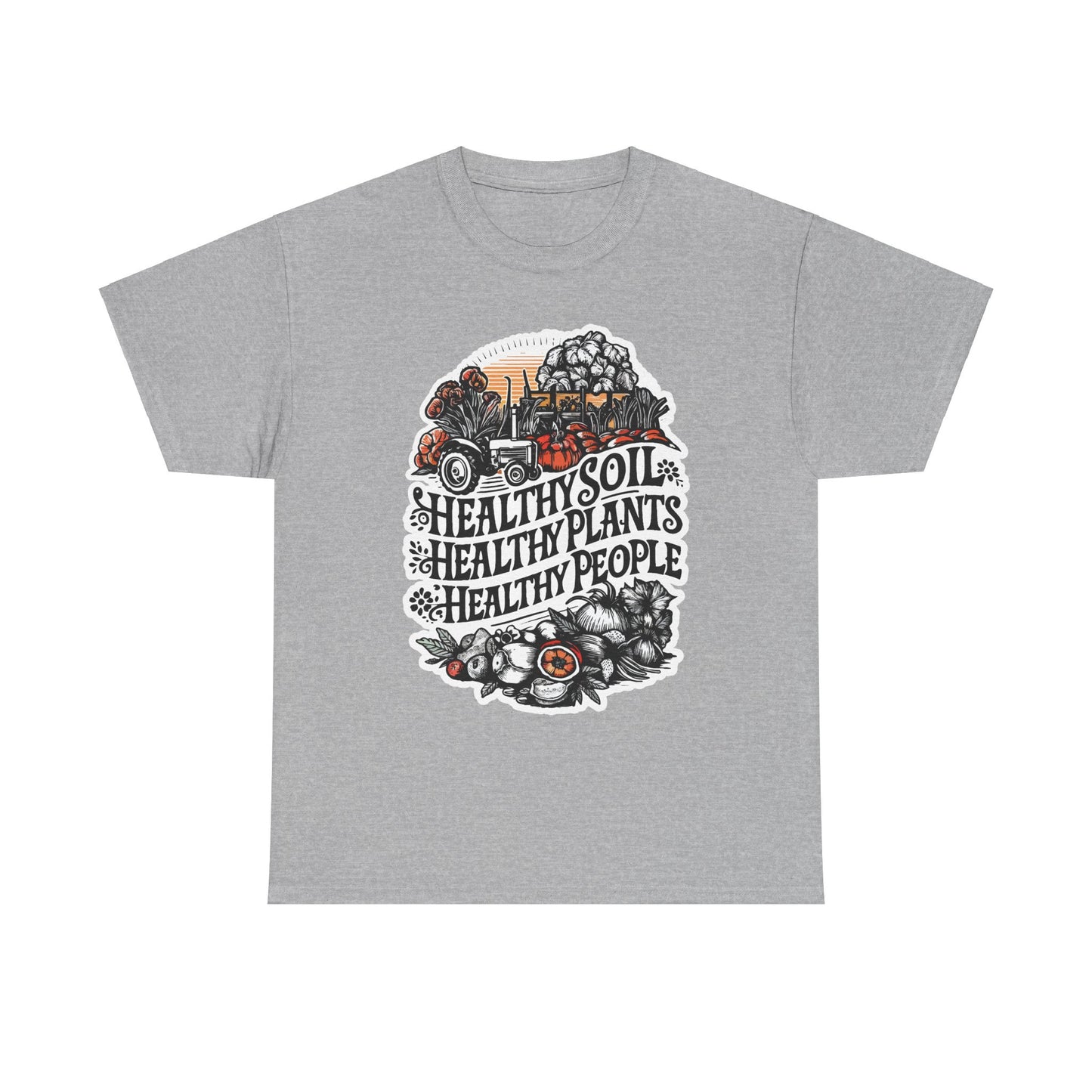 Healthy Soil - Healthy Plants - Healthy People T-shirt #7