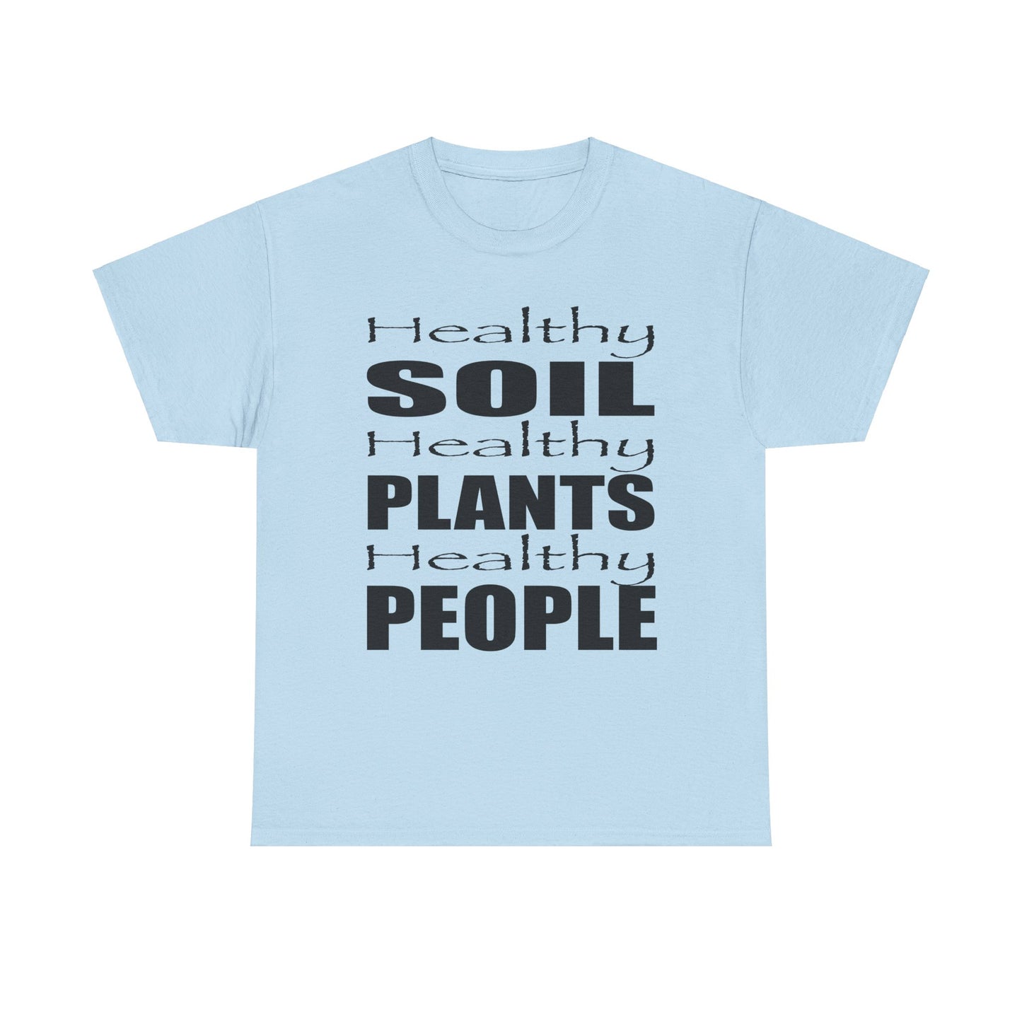 Healthy Soil, Healthy Plants, Healthy People T-shirt #1