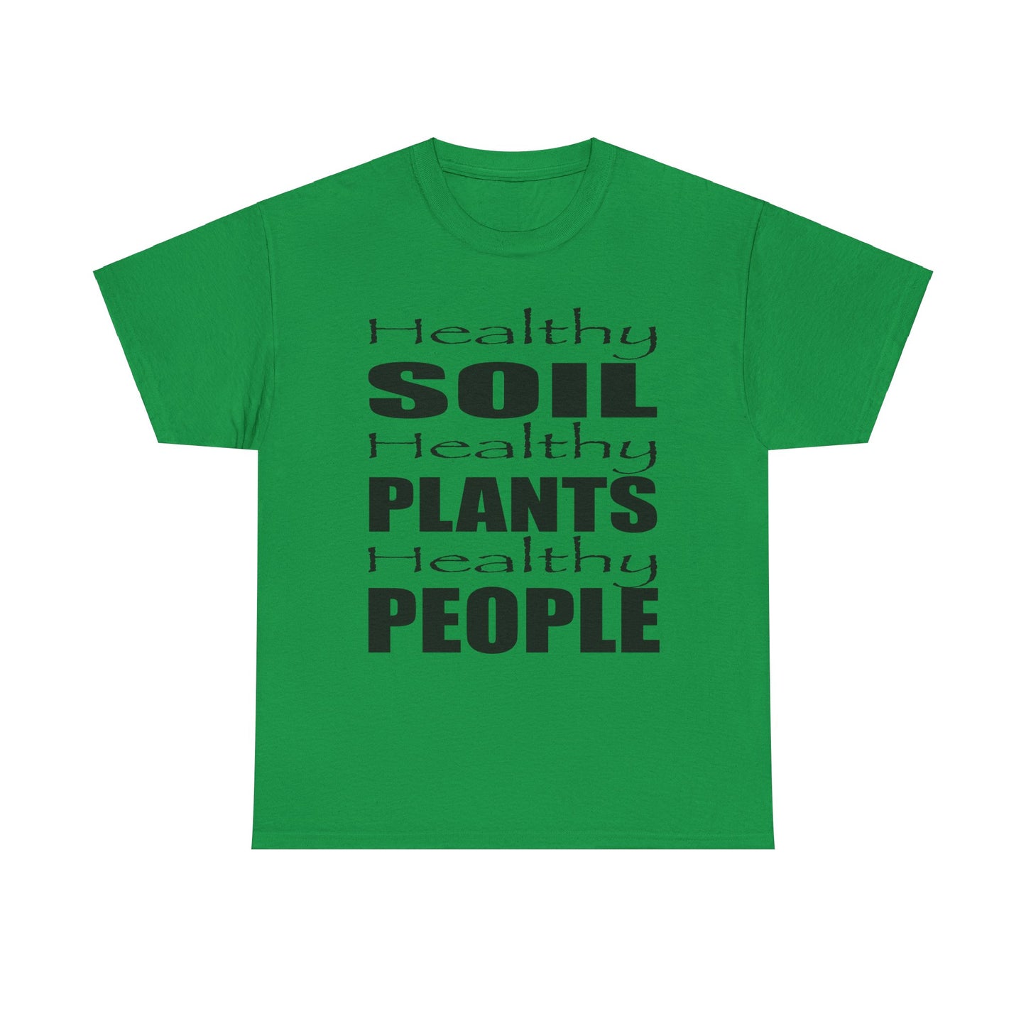 Healthy Soil, Healthy Plants, Healthy People T-shirt #1