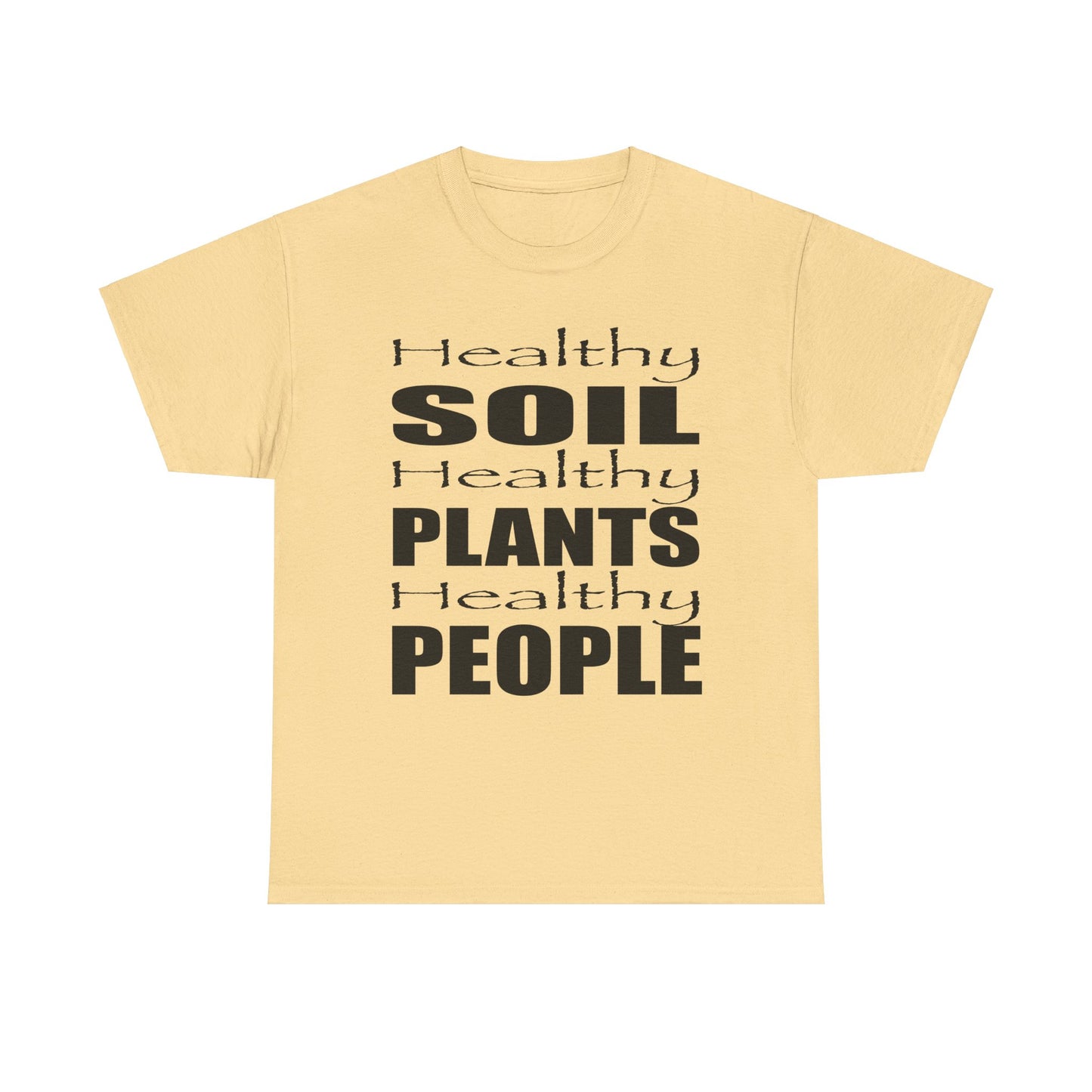 Healthy Soil, Healthy Plants, Healthy People T-shirt #1